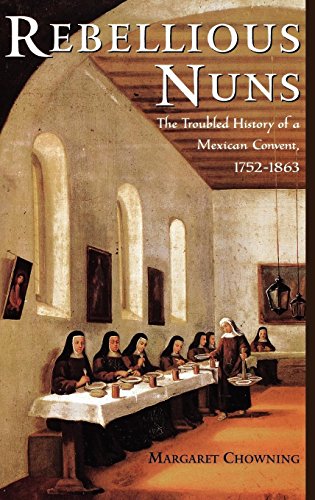Rebellious Nuns: The Troubled History of a Mexican Convent, 1752-1863 von OXFORD UNIV PR
